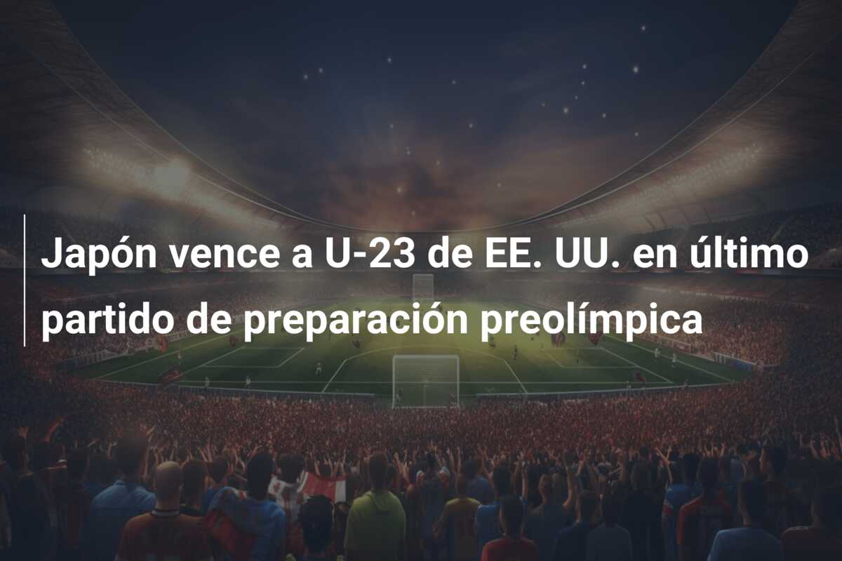 Japón vence a U-23 de EE. UU. en último partido de preparación preolímpica