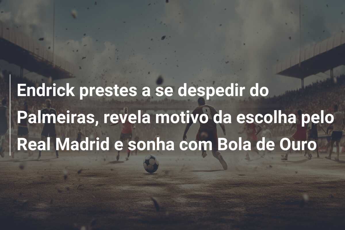 Endrick prestes a se despedir do Palmeiras, revela motivo da escolha pelo Real Madrid e sonha com Bola de Ouro