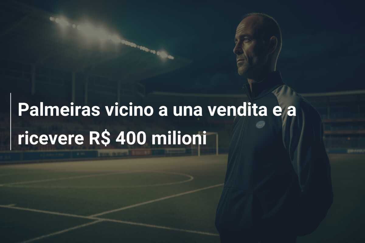 Palmeiras vicino a una vendita e a ricevere R$ 400 milioni