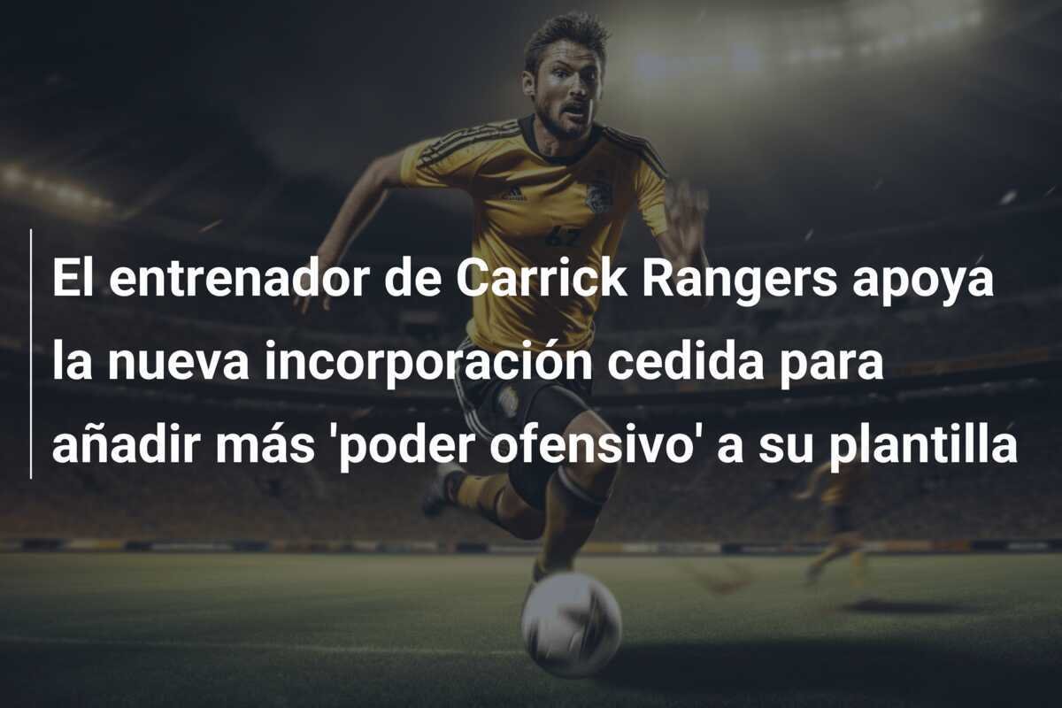 El entrenador de Carrick Rangers apoya la nueva incorporación cedida para añadir más 'poder ofensivo' a su plantilla