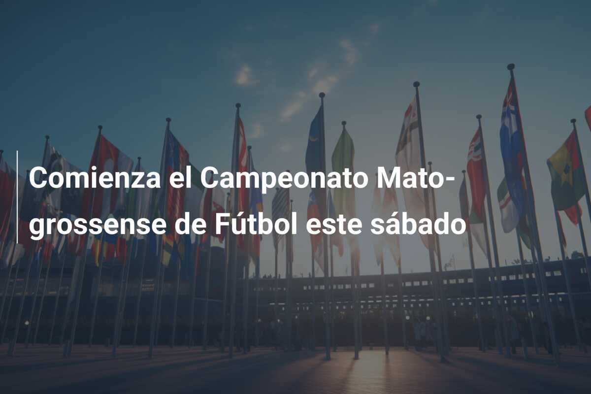 Comienza el Campeonato Mato-grossense de Fútbol este sábado