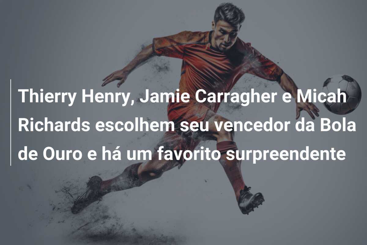 Thierry Henry, Jamie Carragher e Micah Richards escolhem seu vencedor da Bola de Ouro e há um favorito surpreendente