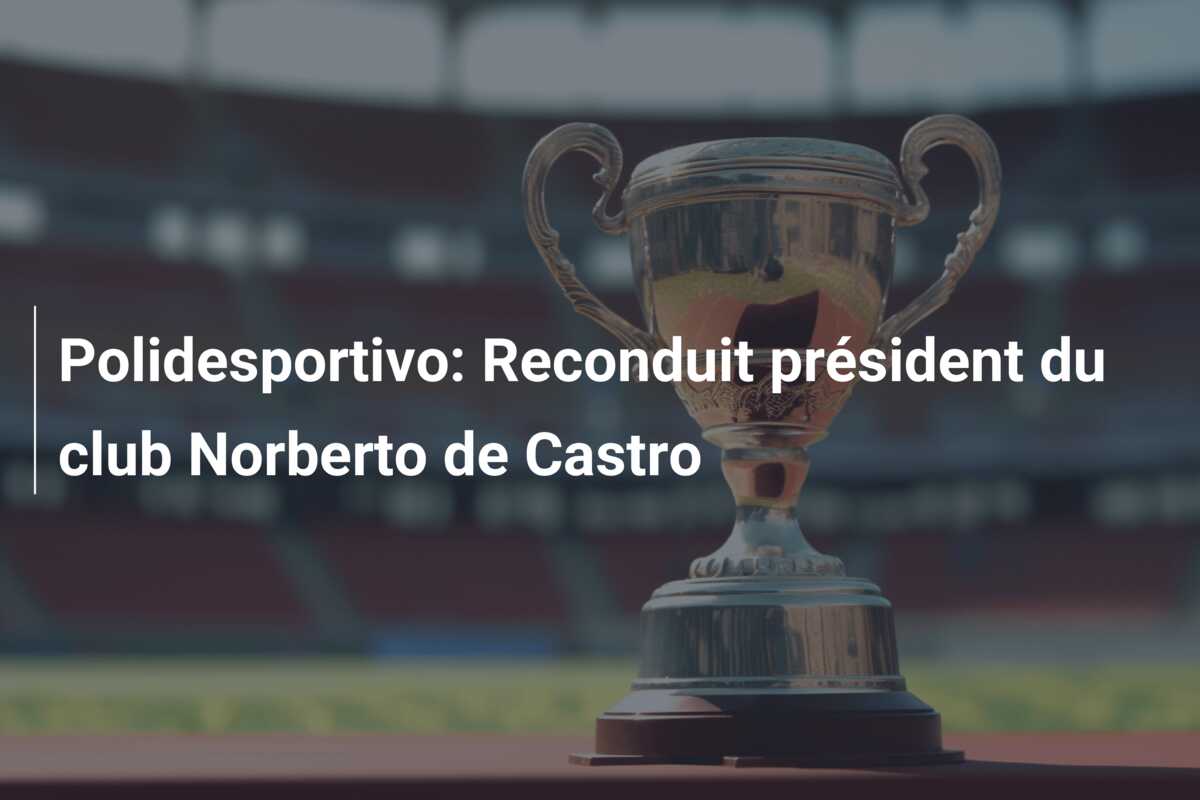 Polidesportivo: Reconduit président du club Norberto de Castro