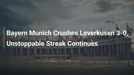 Bayern Monaco Travolge Leverkusen 3-0, Serie Imbattuta Prosegue