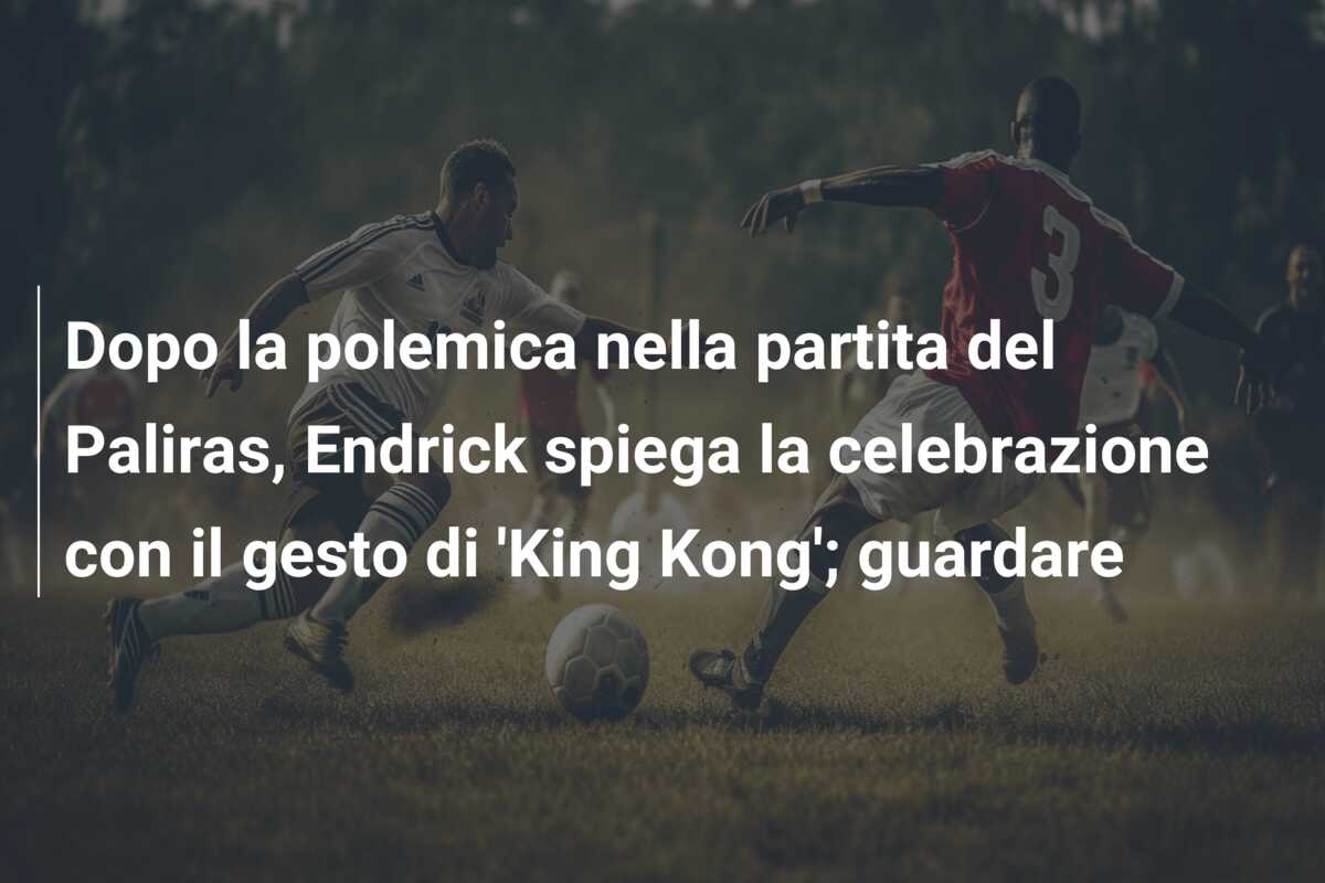 Dopo la polemica nella partita del Paliras, Endrick spiega la celebrazione con il gesto di ‘King Kong’; guardare