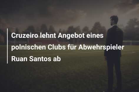 Cruzeiro lehnt Angebot eines polnischen Clubs für Abwehrspieler Ruan Santos ab