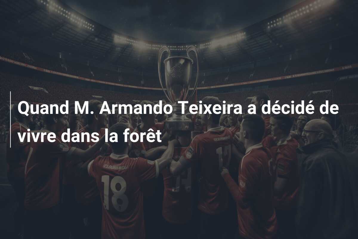 Quand M. Armando Teixeira a décidé de vivre dans la forêt