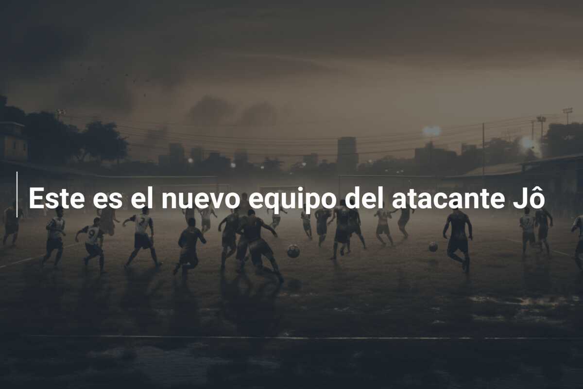 Este es el nuevo equipo del atacante Jô