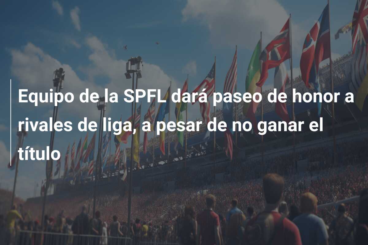 Equipo de la SPFL dará paseo de honor a rivales de liga, a pesar de no ganar el título