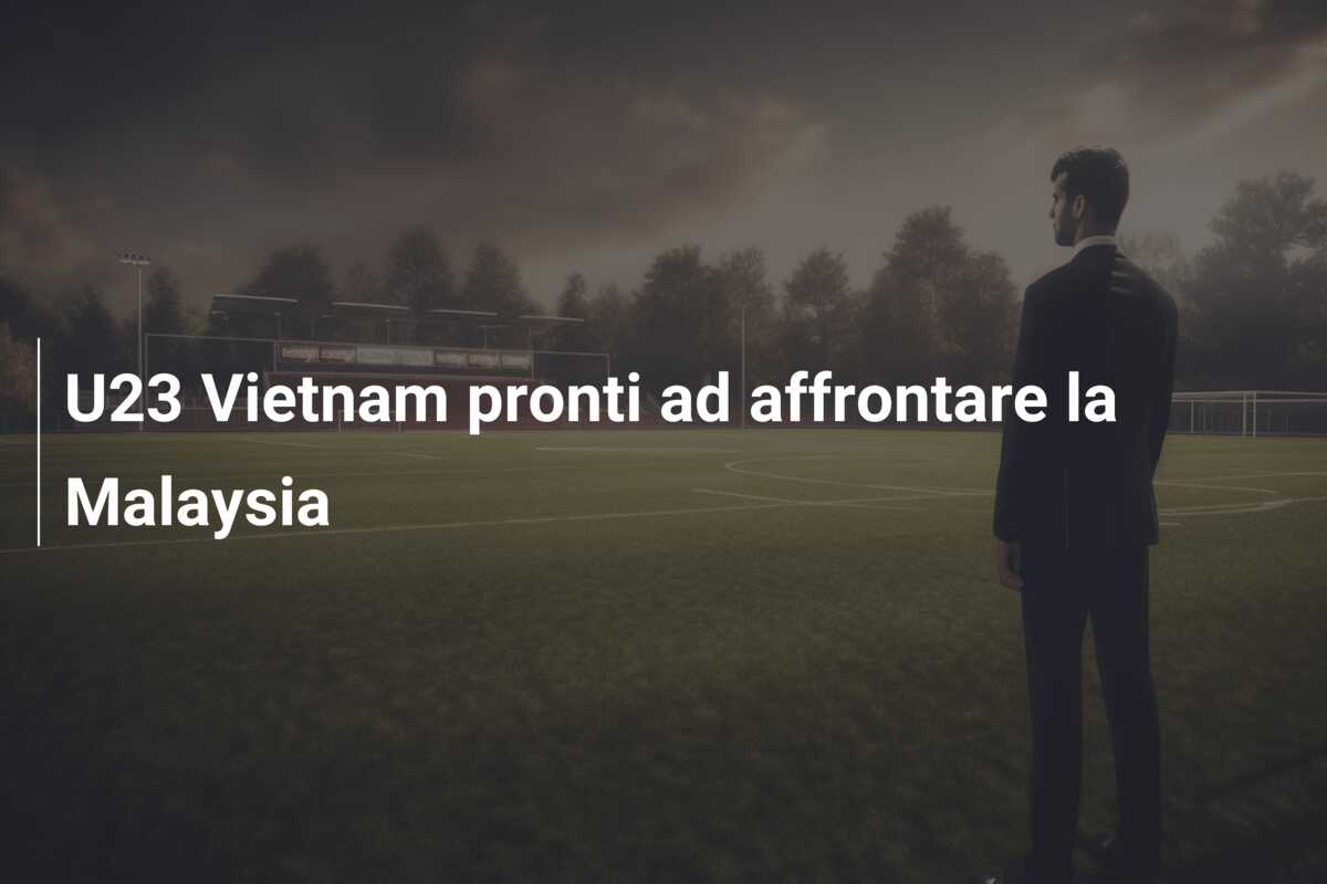 U23 Vietnam pronti ad affrontare la Malaysia