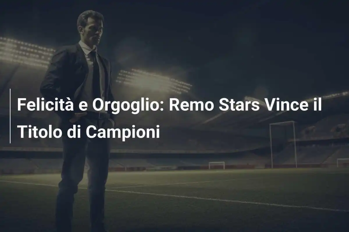 Felicità e Orgoglio: Remo Stars Vince il Titolo di Campioni