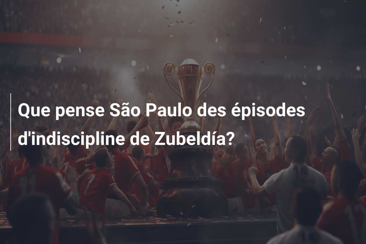 Que pense São Paulo des épisodes d’indiscipline de Zubeldía?
