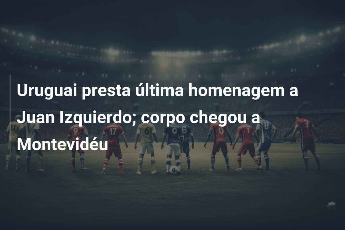 Uruguai presta última homenagem a Juan Izquierdo; corpo chegou a Montevidéu