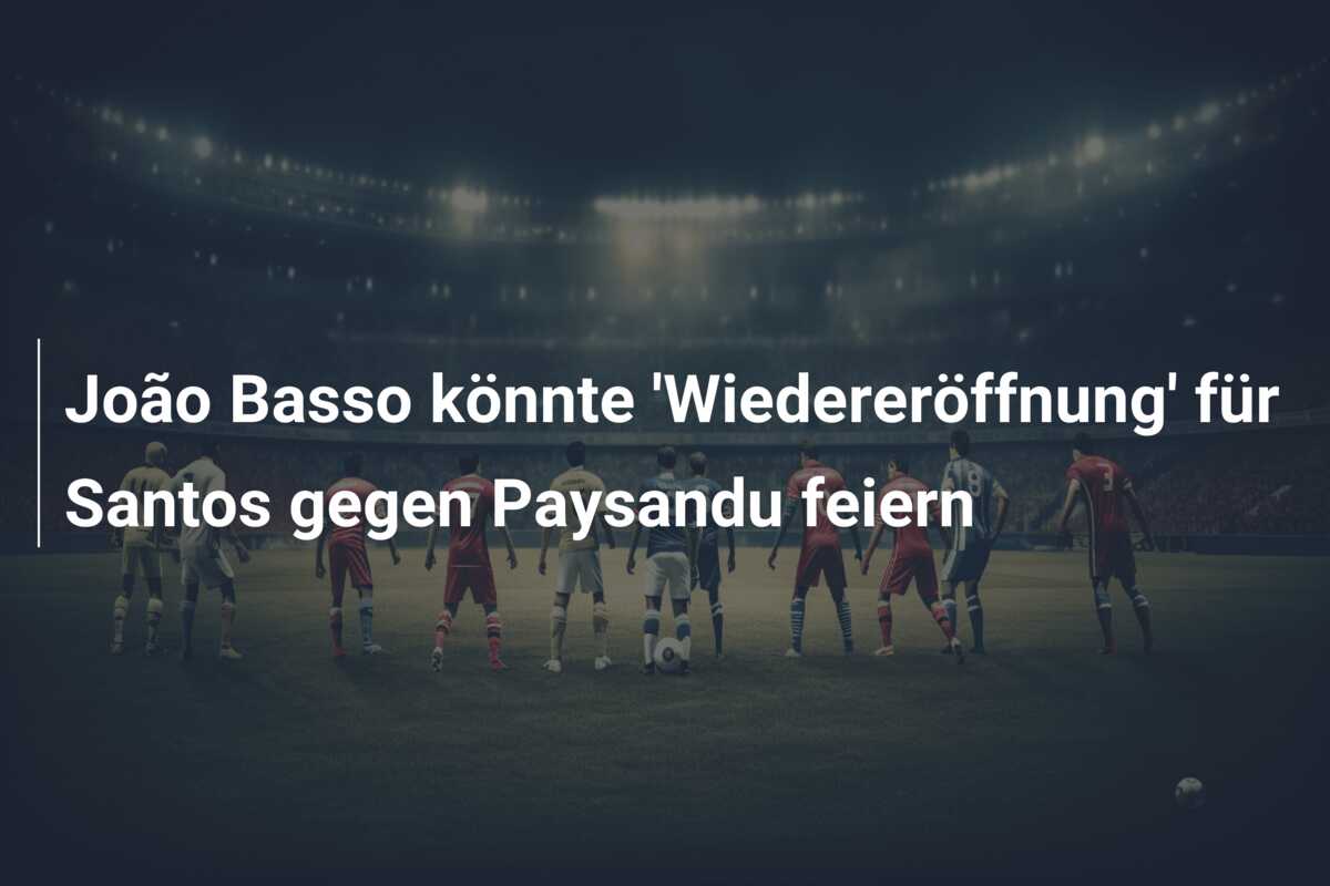 João Basso könnte ‘Wiedereröffnung’ für Santos gegen Paysandu feiern