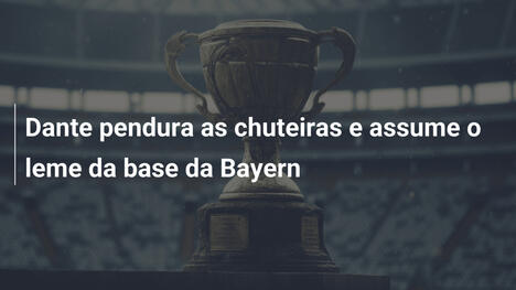 Dante pendura as chuteiras e assume o leme da base da Bayern