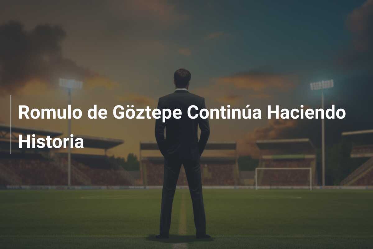 Romulo de Göztepe Continúa Haciendo Historia
