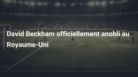 David Beckham officiellement anobli au Royaume-Uni