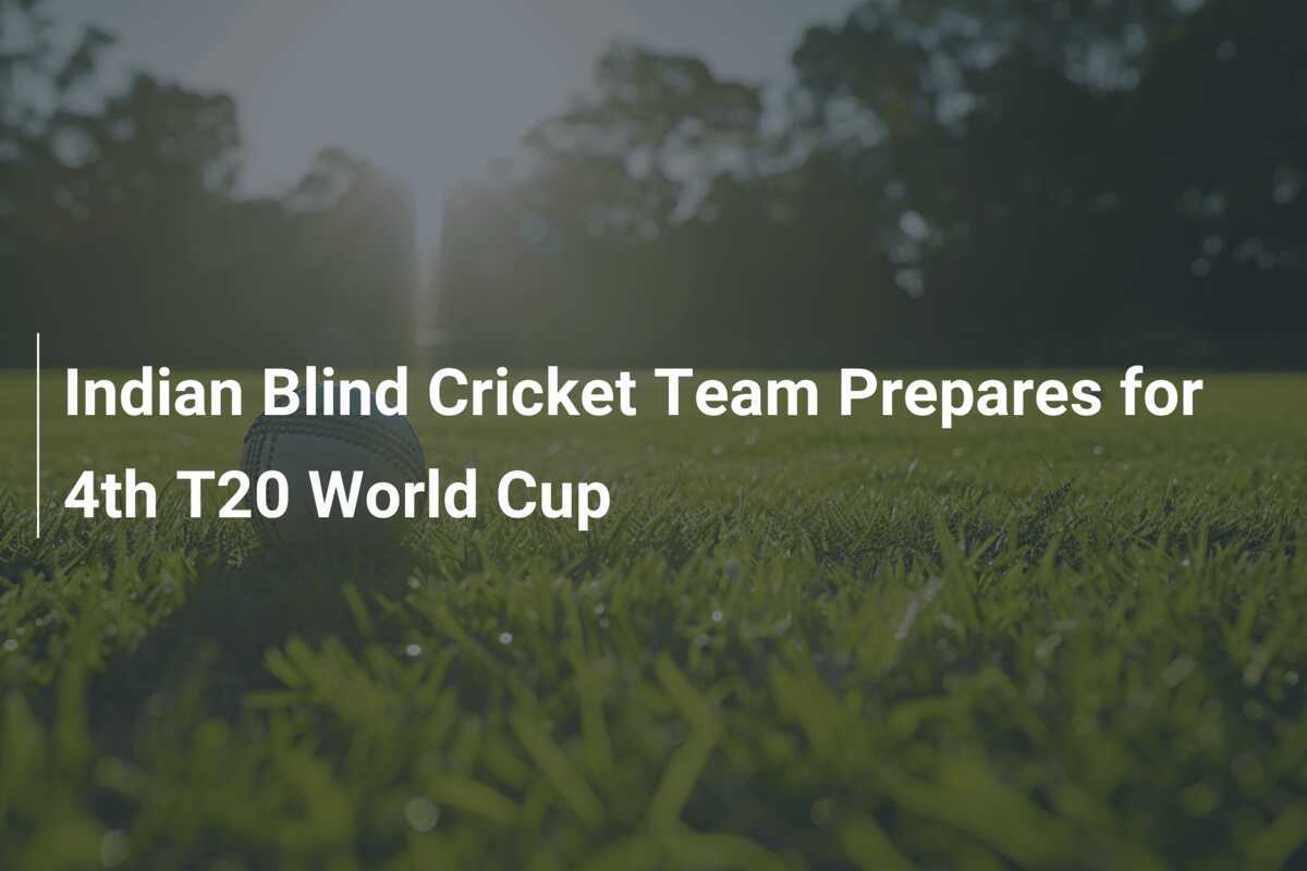 Indian Blind Cricket Team Prepares for 4th T20 World Cup