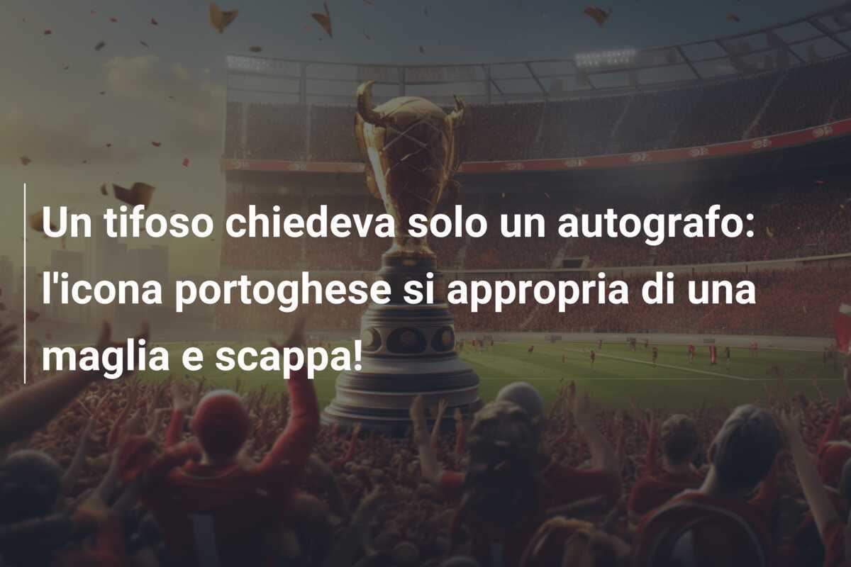 Un tifoso chiedeva solo un autografo: l'icona portoghese si appropria di una maglia e scappa!