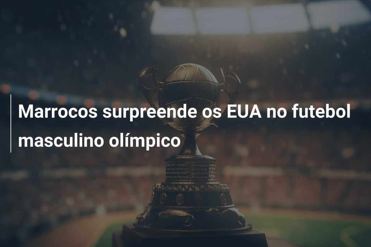 Marrocos surpreende os EUA no futebol masculino olímpico