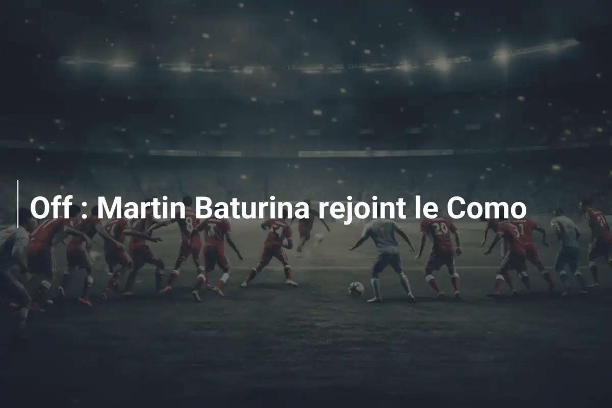 Off : Martin Baturina rejoint le Como
