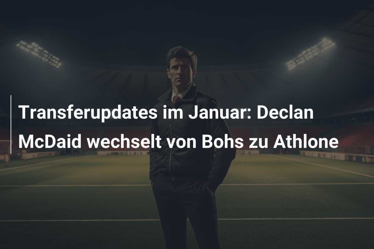 Transferupdates im Januar: Declan McDaid wechselt von Bohs zu Athlone