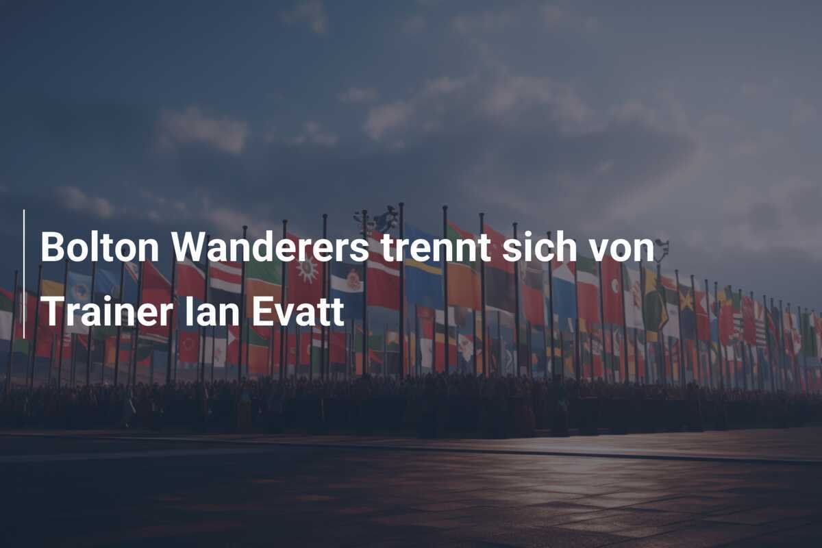 Bolton Wanderers trennt sich von Trainer Ian Evatt