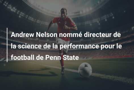 Andrew Nelson nommé directeur de la science de la performance pour le football de Penn State