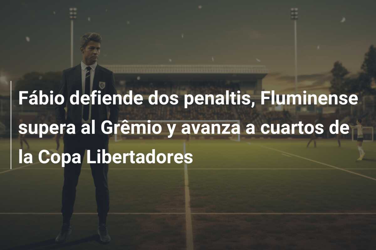 Fábio defiende dos penaltis, Fluminense supera al Grêmio y avanza a cuartos de la Copa Libertadores