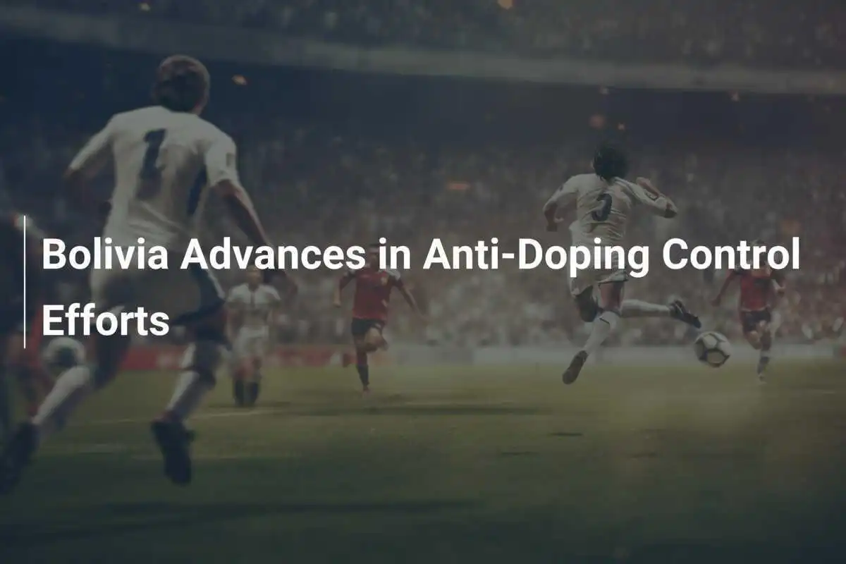 La Bolivia avanza negli sforzi di controllo antidoping