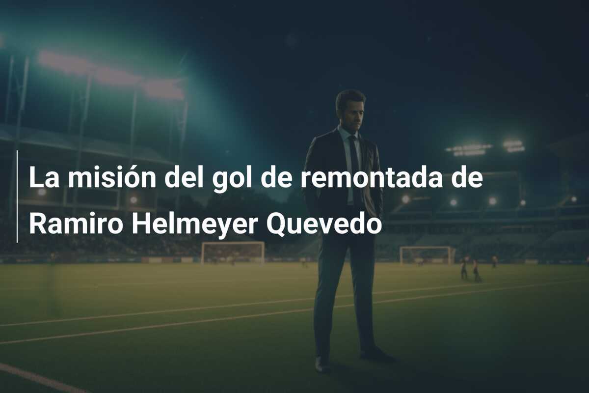 La misión del gol de remontada de Ramiro Helmeyer Quevedo