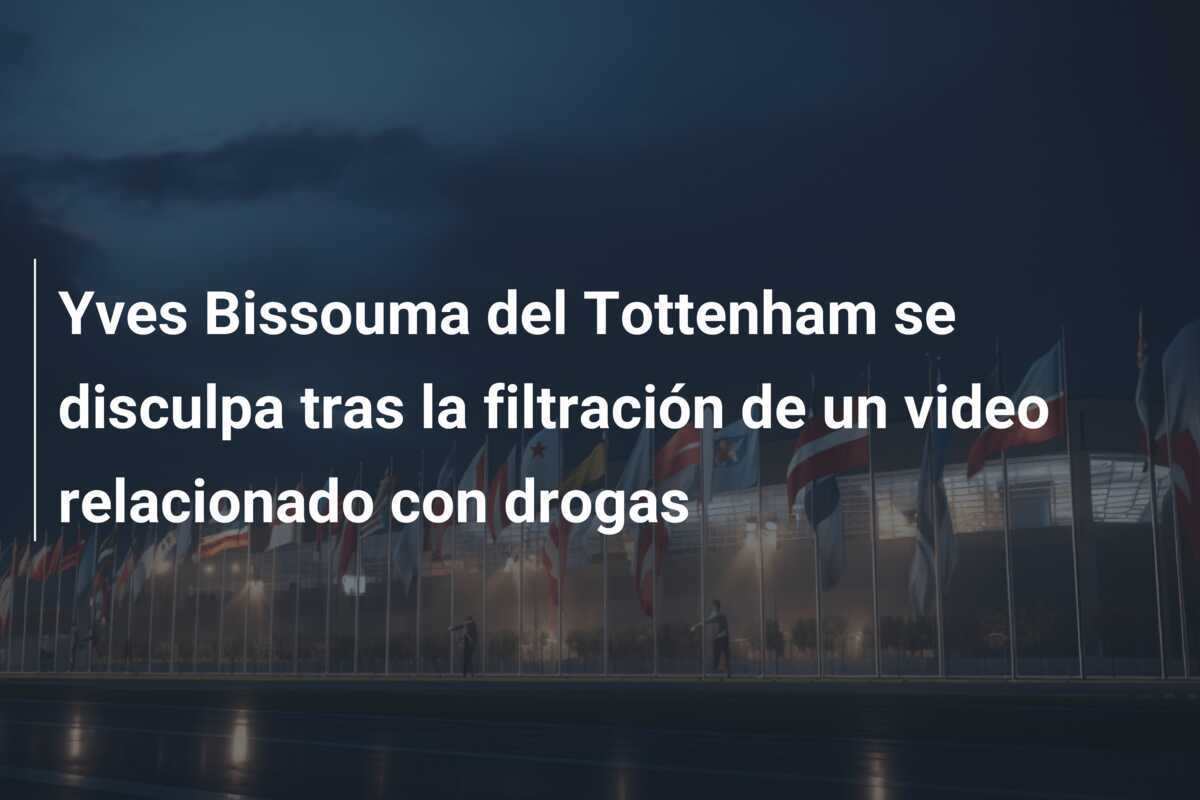 Yves Bissouma del Tottenham se disculpa tras la filtración de un video relacionado con drogas