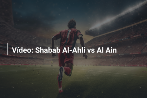 Vídeo: Shabab Al-Ahli vs Al Ain