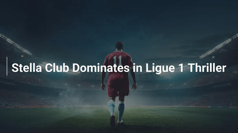 Stella Club Arrasa en el Thriller de la Ligue 1