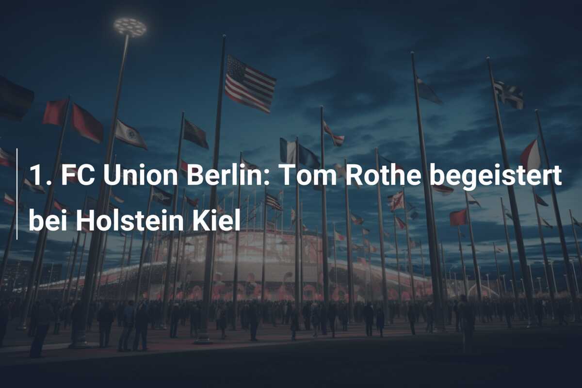 1. FC Union Berlin: Tom Rothe begeistert bei Holstein Kiel