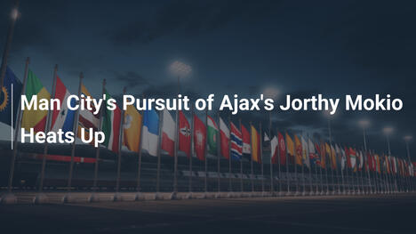 Il Manchester City intensifica l'inseguimento a Jorthy Mokio dell'Ajax