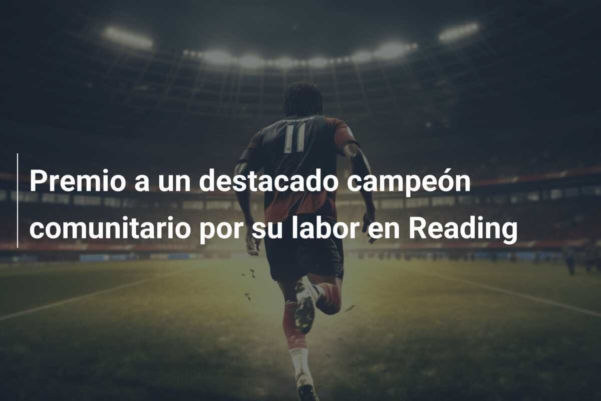 Premio a un destacado campeón comunitario por su labor en Reading