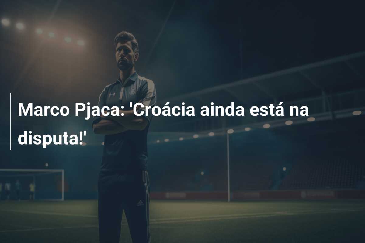 Marco Pjaca: ‘Croácia ainda está na disputa!’