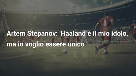 Artem Stepanov: 'Haaland è il mio idolo, ma io voglio essere unico'