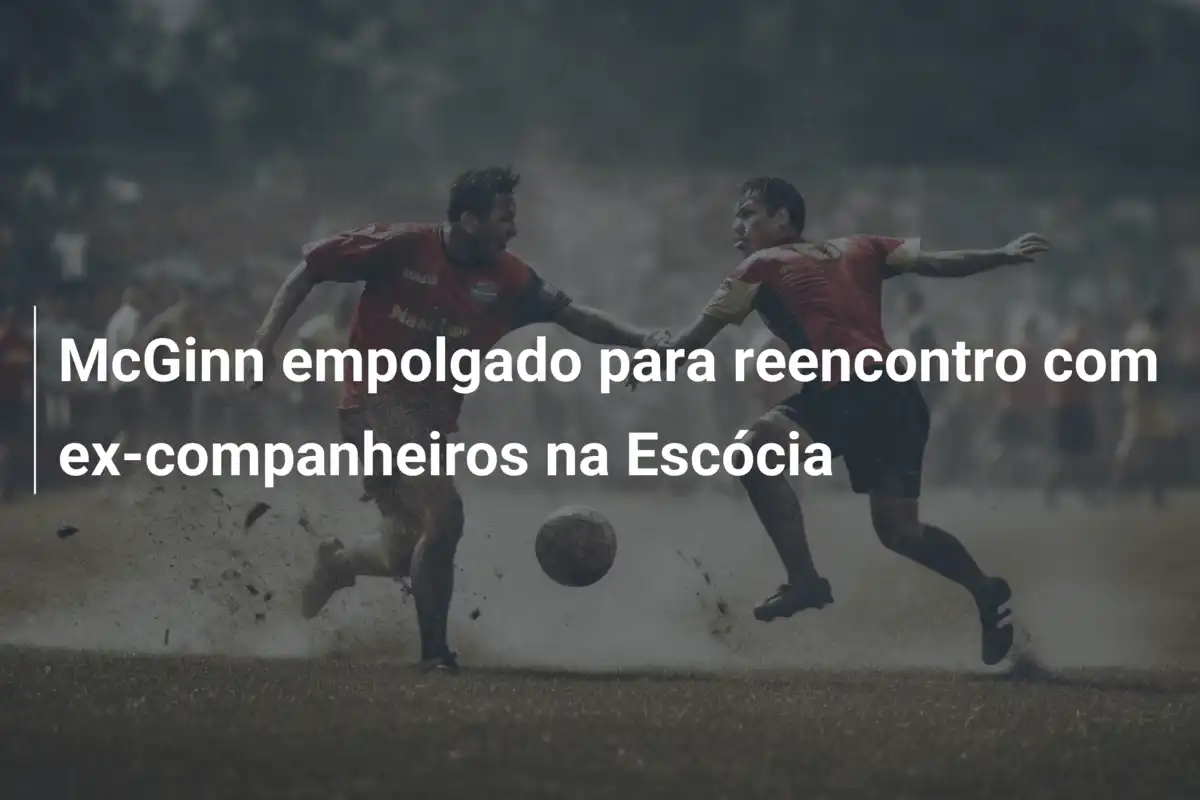 McGinn empolgado para reencontro com ex-companheiros na Escócia