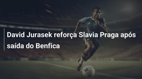 David Jurasek reforça Slavia Praga após saída do Benfica