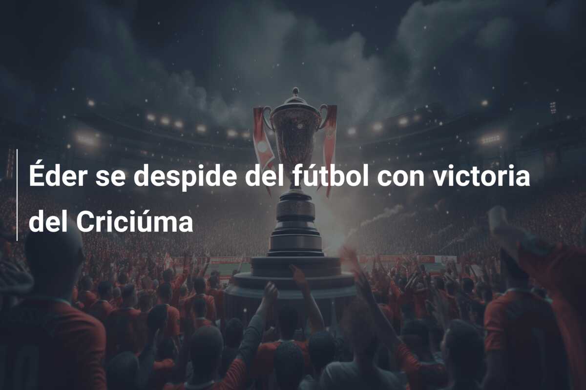 Éder se despide del fútbol con victoria del Criciúma