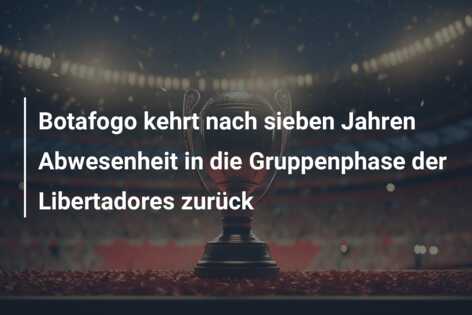 Botafogo kehrt nach sieben Jahren Abwesenheit in die Gruppenphase der Libertadores zurück