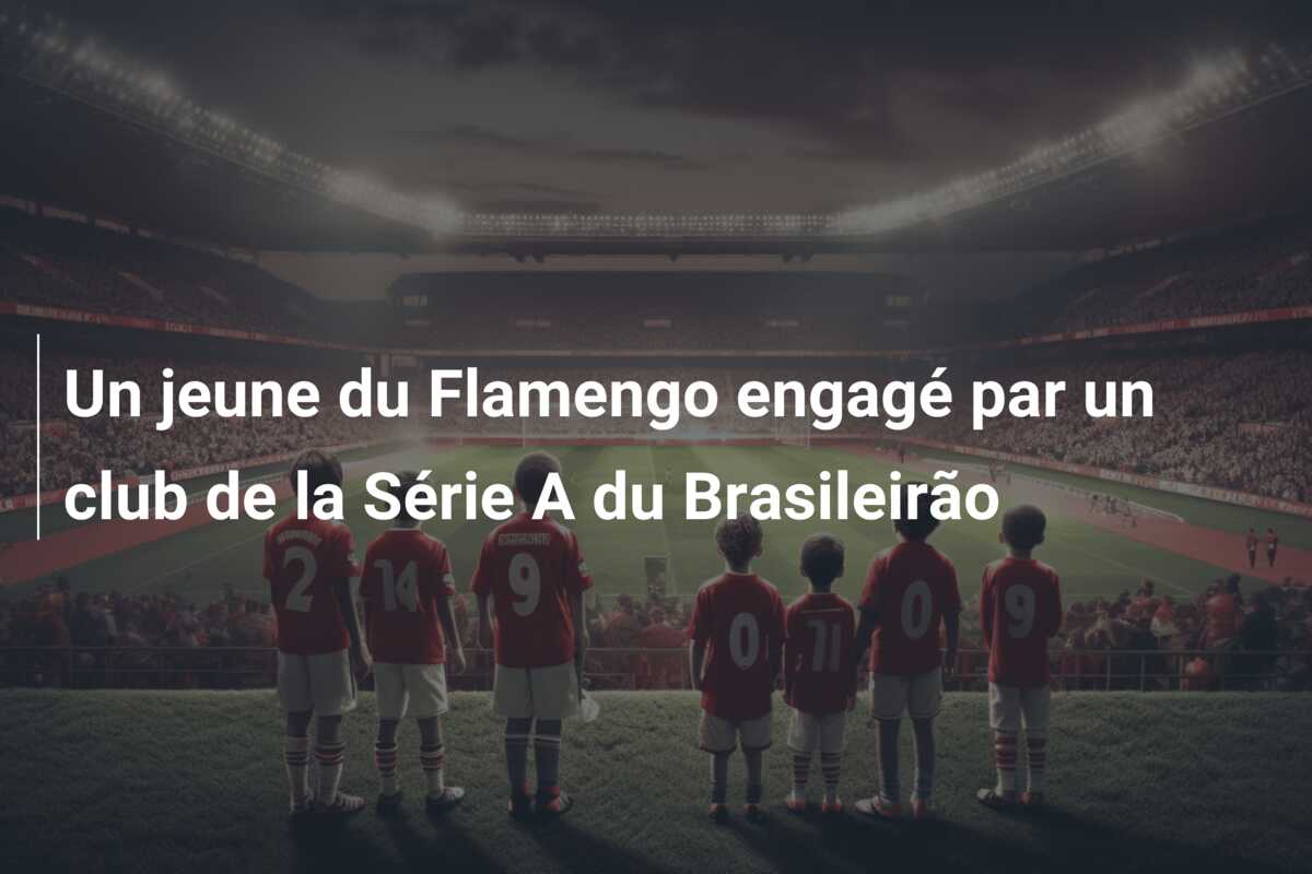 Un jeune du Flamengo engagé par un club de la Série A du Brasileirão