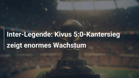 Inter-Legende: Kivus 5:0-Kantersieg zeigt enormes Wachstum
