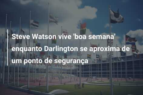 Steve Watson vive ‘boa semana’ enquanto Darlington se aproxima de um ponto de segurança