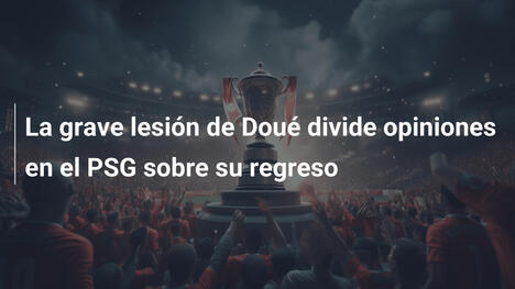 La grave lesión de Doué divide opiniones en el PSG sobre su regreso