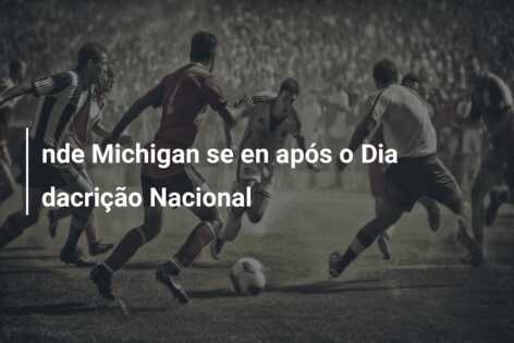 nde Michigan se en após o Dia dacrição Nacional