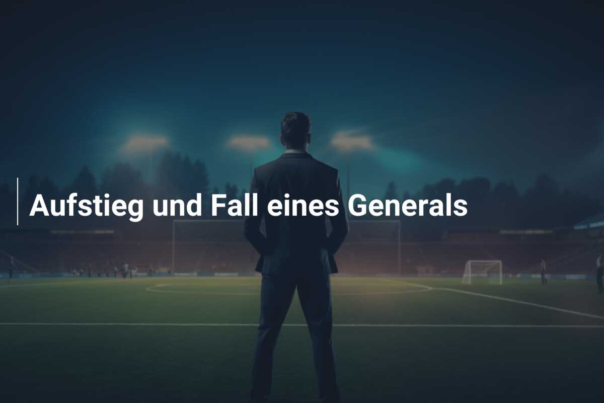 Aufstieg und Fall eines Generals