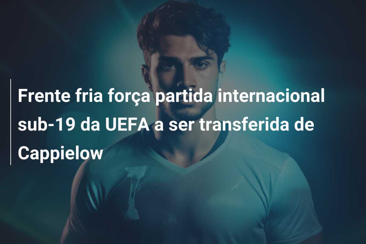 Frente fria força partida internacional sub-19 da UEFA a ser transferida de Cappielow
